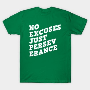 No Excuses Just Perseverance T-Shirt